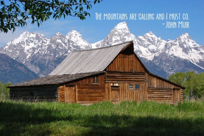 Quote of the Week- Mormon Row Barn Grand Teton- www.afriendafar.com #grandteton #mormonrowbarn #johnmuirquote